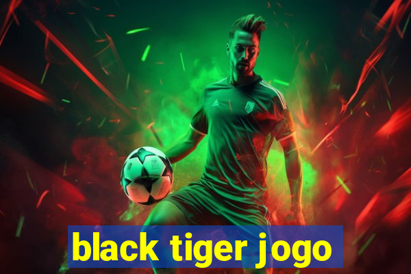 black tiger jogo